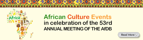 African Culture Events in celebration of the 53rd ANNUAL MEETING OF THE AfDB