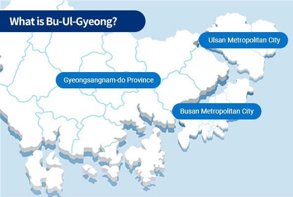 What is Bu-Ul-Gyeong? Gyeongsangnam-do Province, Busan Metropolitan City, Ulsan Metropolitan City