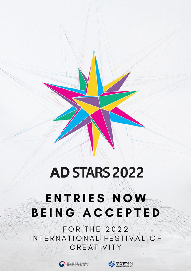 AD STARS 2022
Entries now being accepted
For the 2022 international festival of creativity
문화체육관광부 부산강역시 Busan Metropolitan City