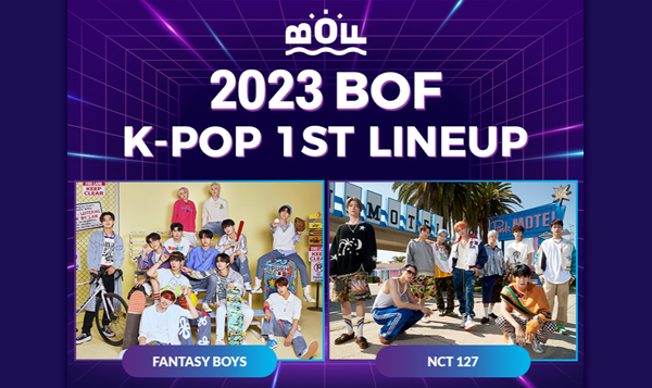 2023 BOF K-POP 1ST LINEUP
- FANTASY BOYS, NCT 127
