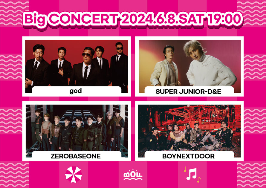 Big Concert 2024.6.8.SAT 19:00
god Super Junior-D&E Zerobaseone Boynextdoor