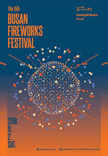 The 15th Busan Fireworks Festival 
Gwangalli Beach, Busan
2019.11.2.SAT
Busan Metropolitan City
Busan Culture & Tourism Festival Organizing Committee 
 