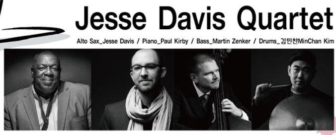 Jesse Davis Quartet 
Alto Saxophone Jesse Davis
Piano Paul Kirby
Bass Martin Zenker
Drums Kim Min-chan 